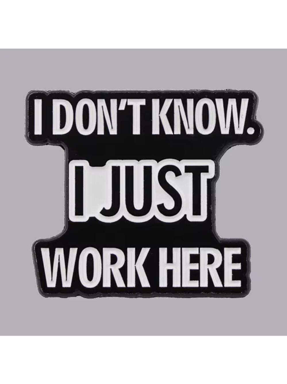 I Don't Know I Just Work Here Employee Enamel Pins 75-2